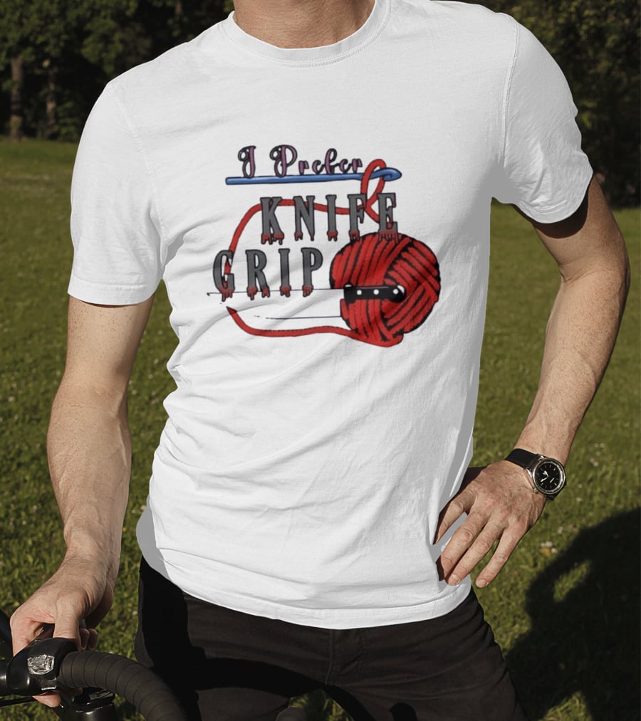 I Prefer Knife Grip Yarn Crochet Ideas T-Shirt