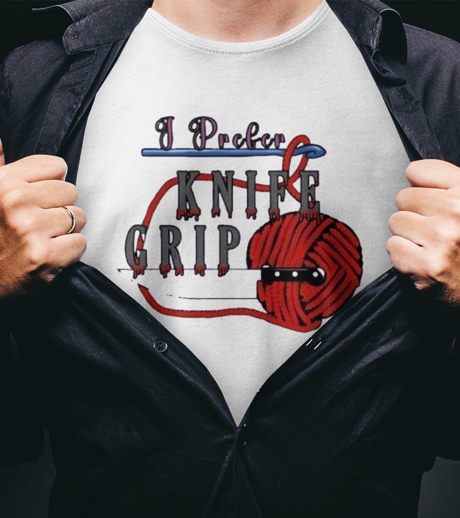 I Prefer Knife Grip Yarn Crochet Ideas T-Shirt