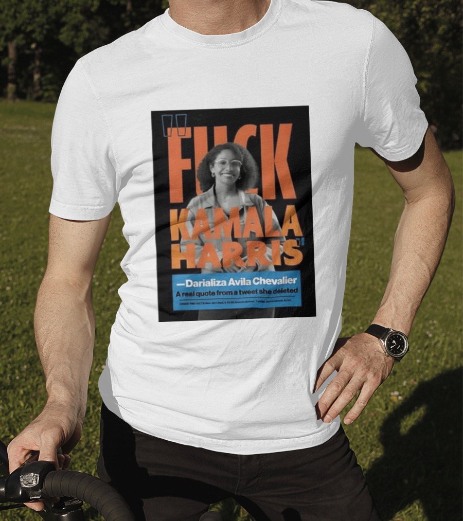 Fuck Kamala Harris Darializa Avila Chevalier Real Tweet T-Shirt