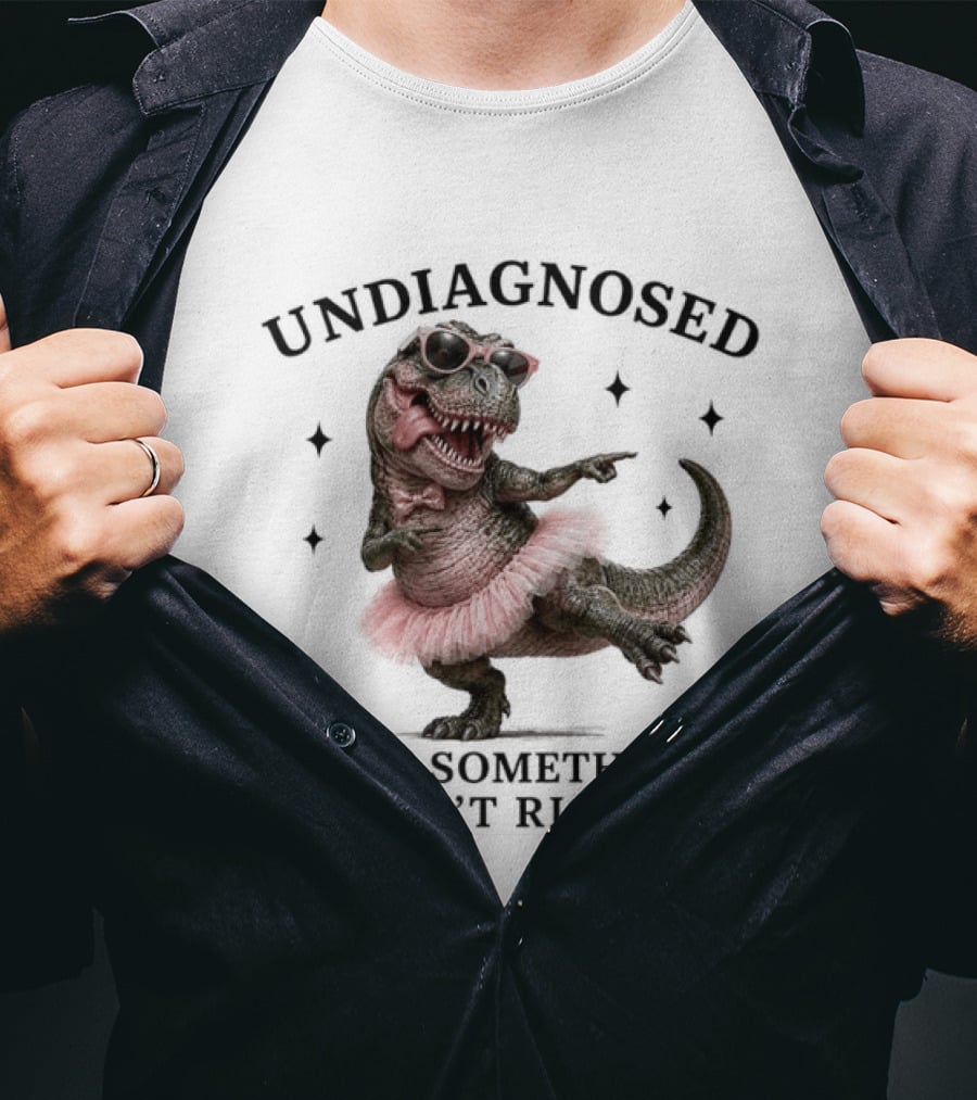 Undiagnosed Dinosaur In Tutu But Something Ain't Right T-Shirt