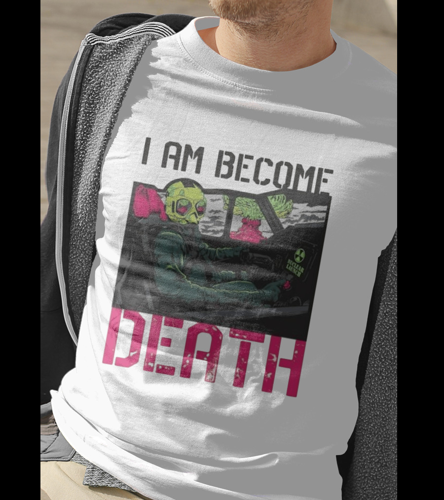 I Am Become Death Nuclear Launch Pilot Fighter Jet Atomic Bomb Mushroom Cloud T-Shirt