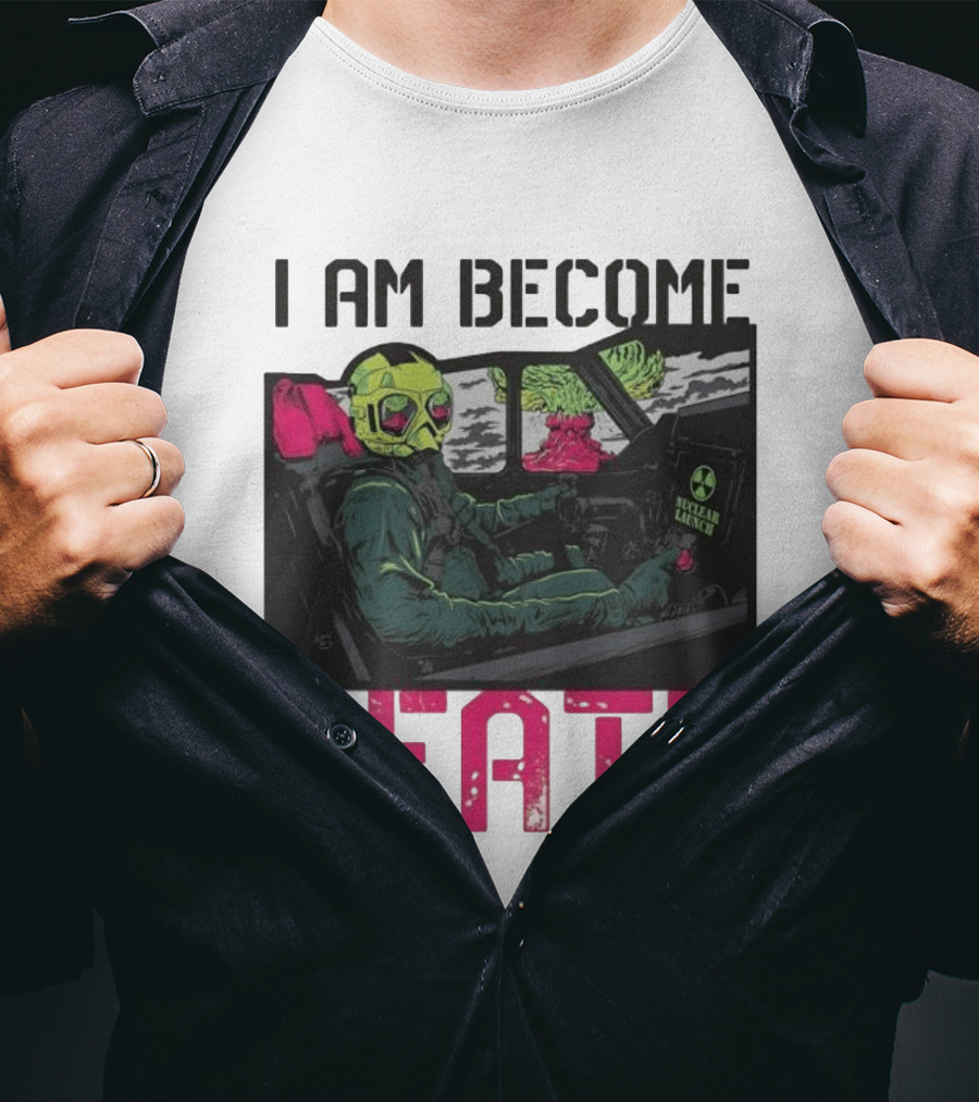 I Am Become Death Nuclear Launch Pilot Fighter Jet Atomic Bomb Mushroom Cloud T-Shirt