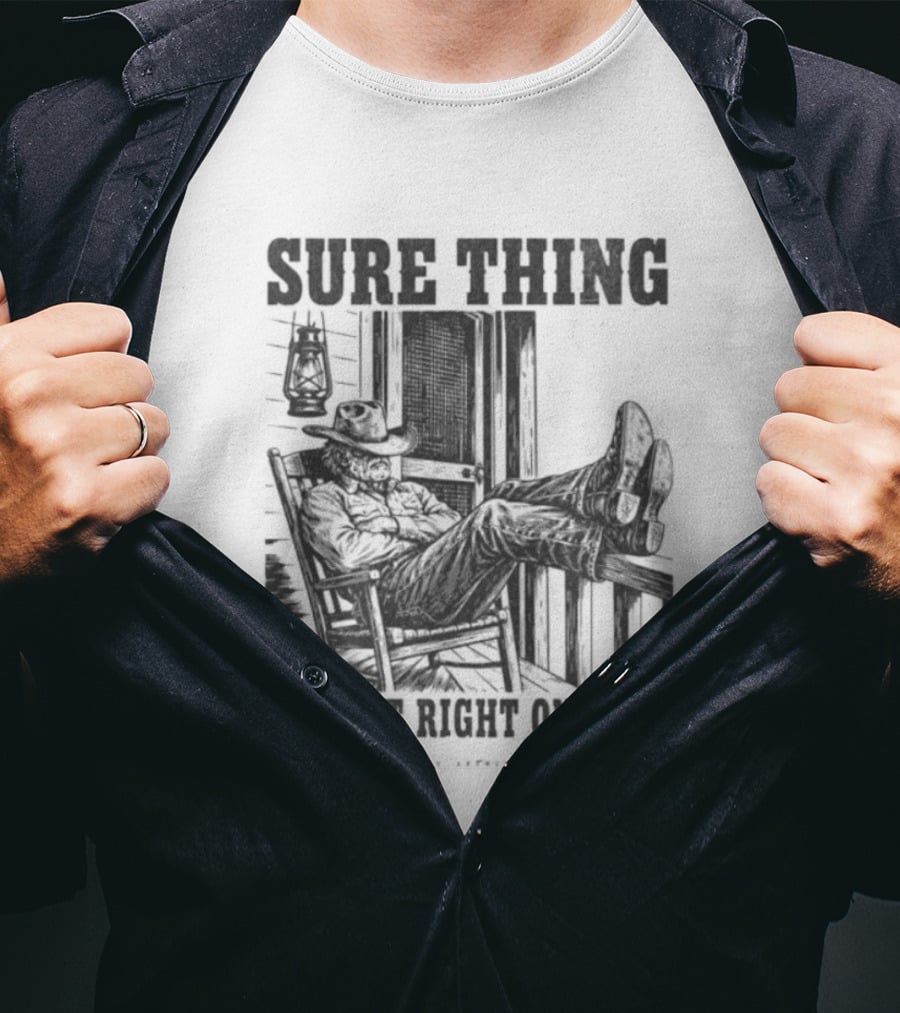 Sure Thing I'll Get Right On That Cowboy In Rocking Chair T-Shirt