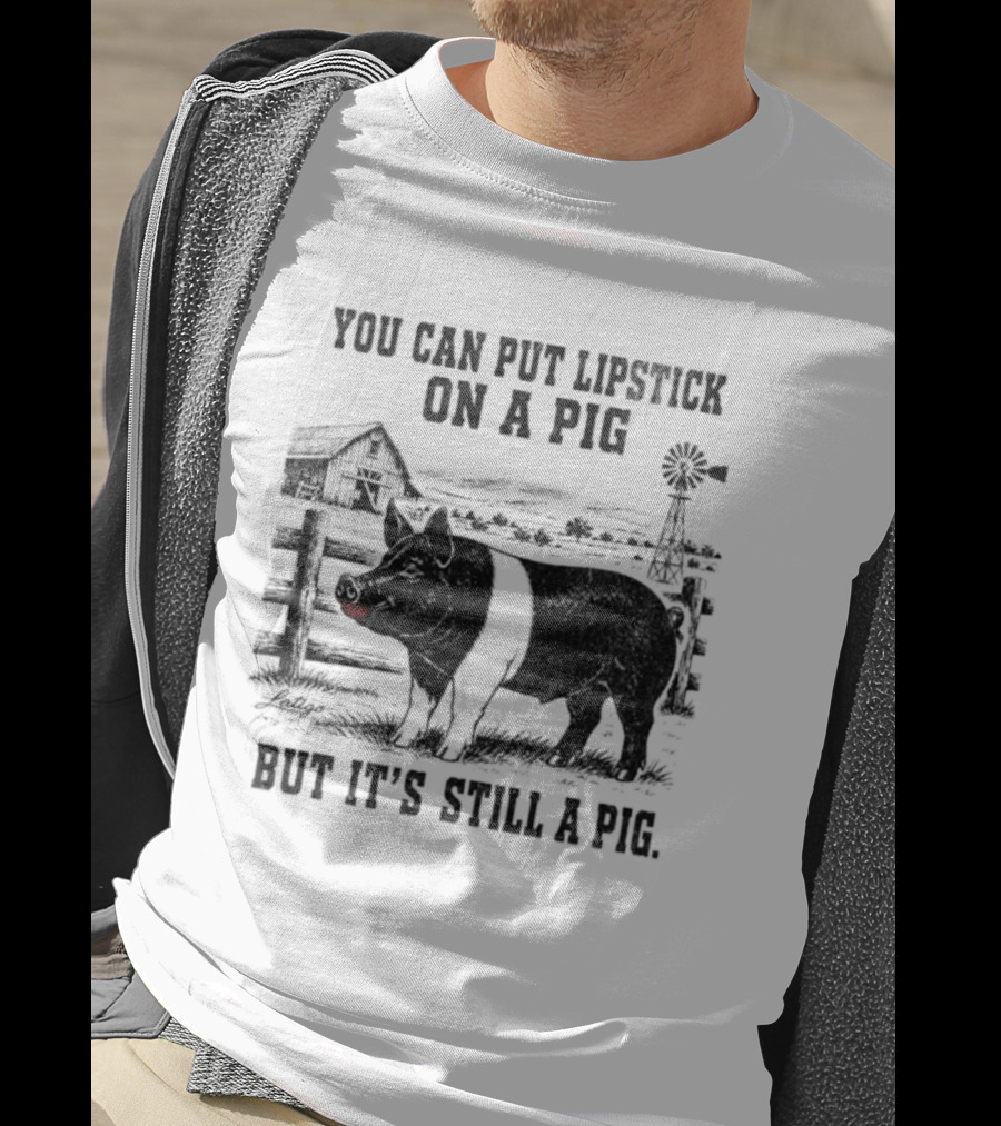 You Can Put Lipstick On A Pig But It's Still A Pig Farm Barnyard Pig With Lipstick And Windmill T-Shirt