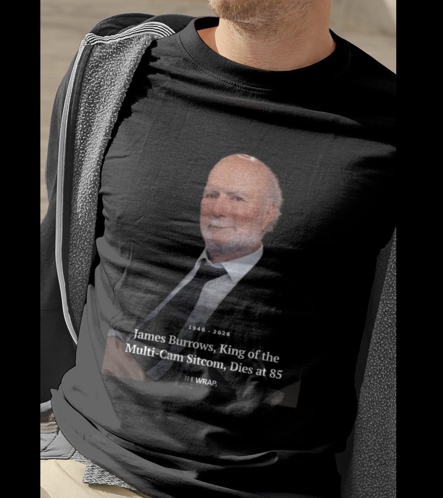 1940 2026 James Burrows King Of The Multi Cam Sitcom Dies At 85 The Wrap T-Shirt