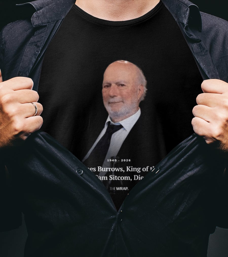 1940 2026 James Burrows King Of The Multi Cam Sitcom Dies At 85 The Wrap T-Shirt