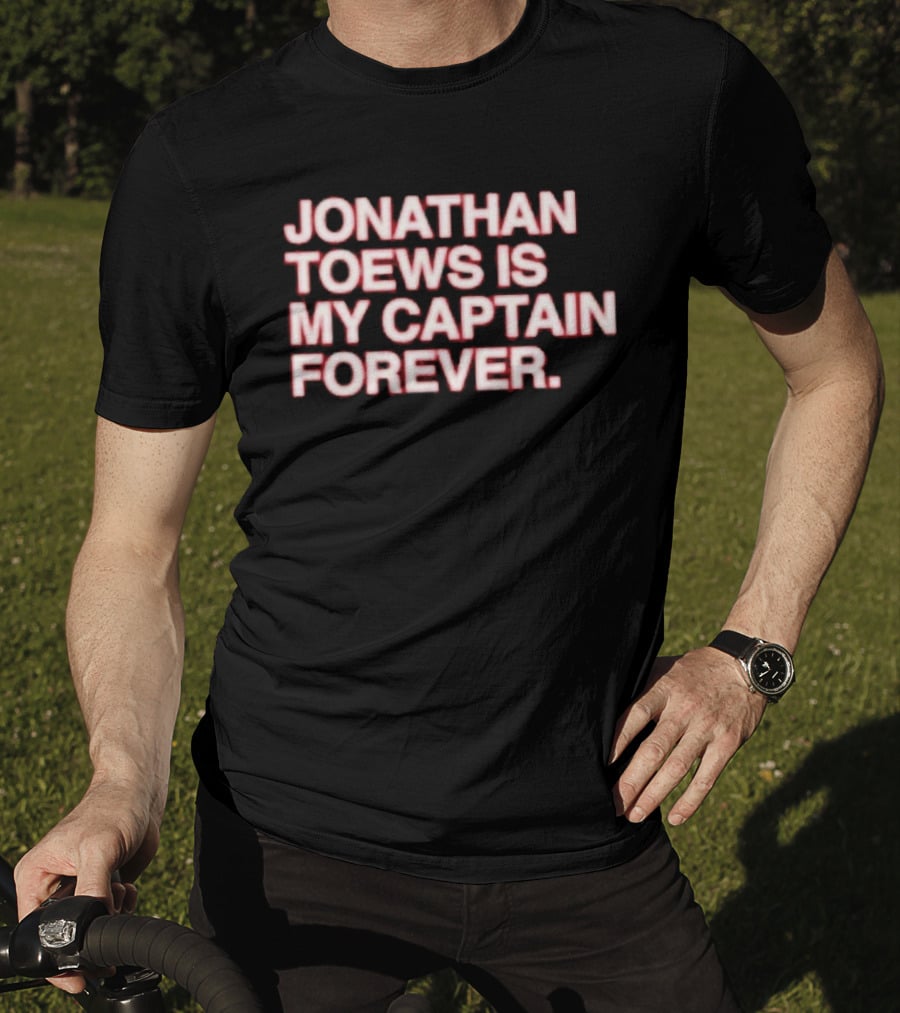 Jonathan Toews Is My Captain Forever NHL Fan Favorite T-Shirt