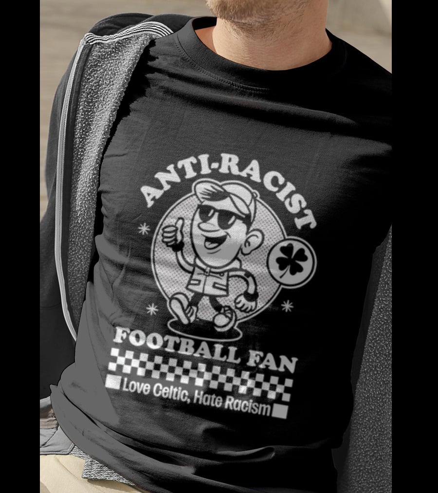 Anti Racist Football Fan Love Celtic Hate Racism T-Shirt