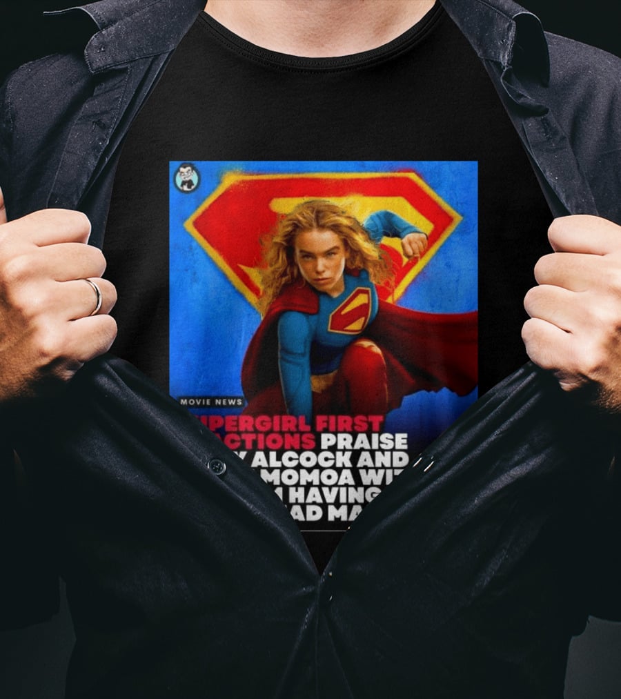 Supergirl First Reactions Milly Alcock Jason Momoa Mad Max Vibes T-Shirt
