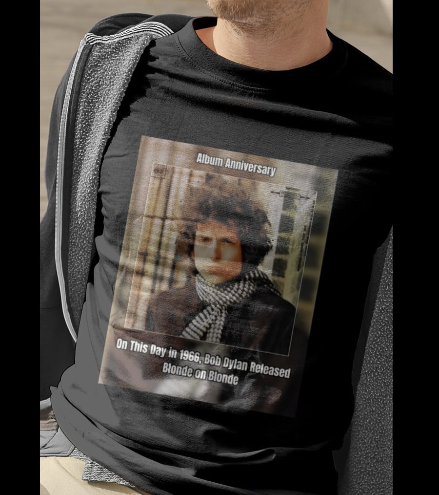 Album Anniversary On This Day In 1966 Bob Dylan Released Blonde On Blonde T-Shirt
