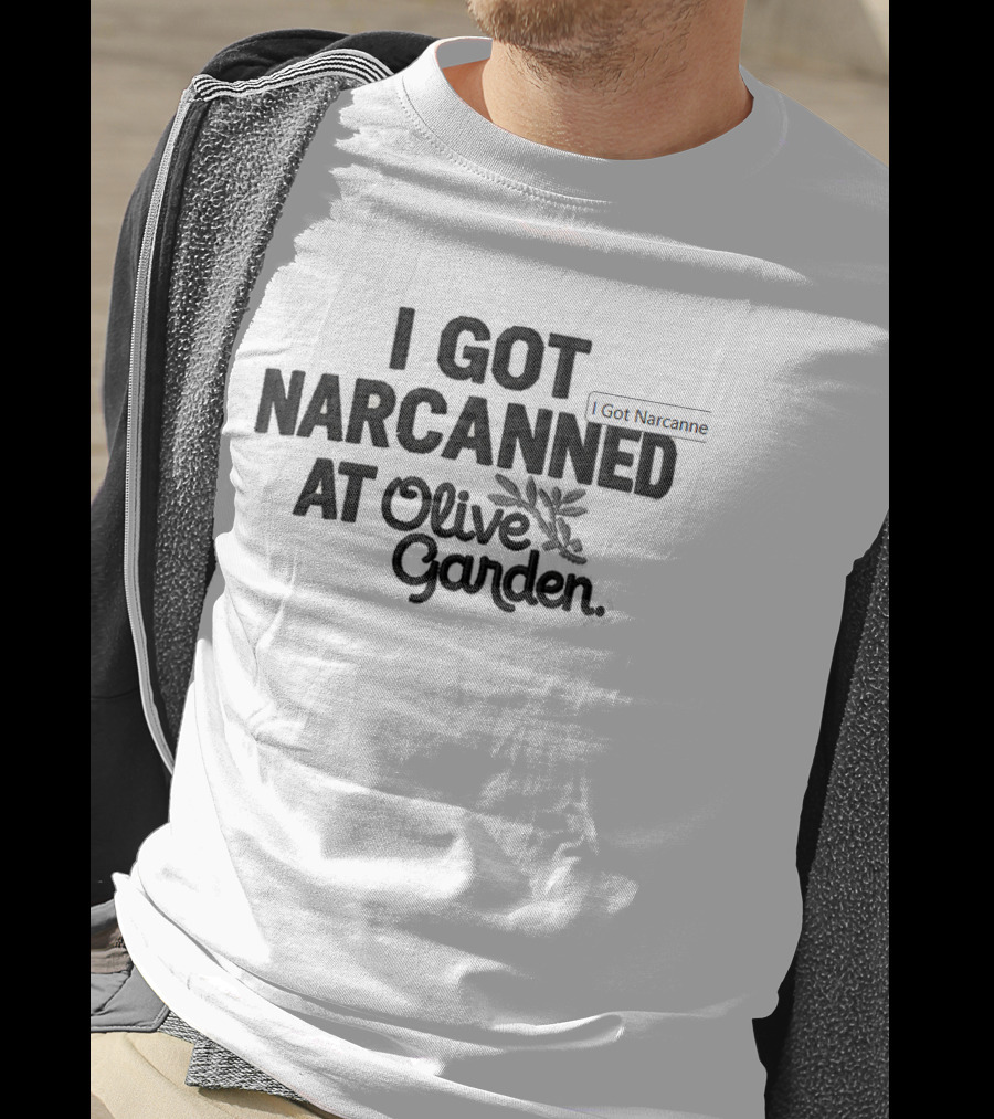 I Got Narcanned At Olive Garden Hat T-Shirt
