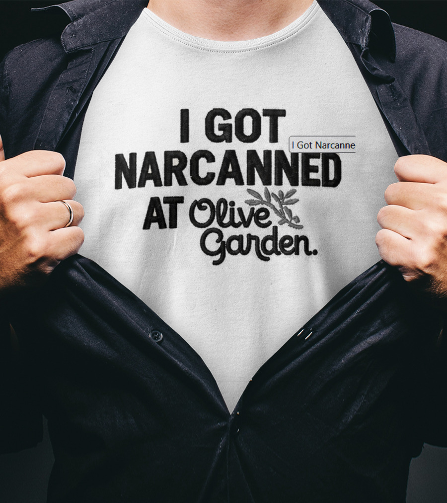 I Got Narcanned At Olive Garden Hat T-Shirt
