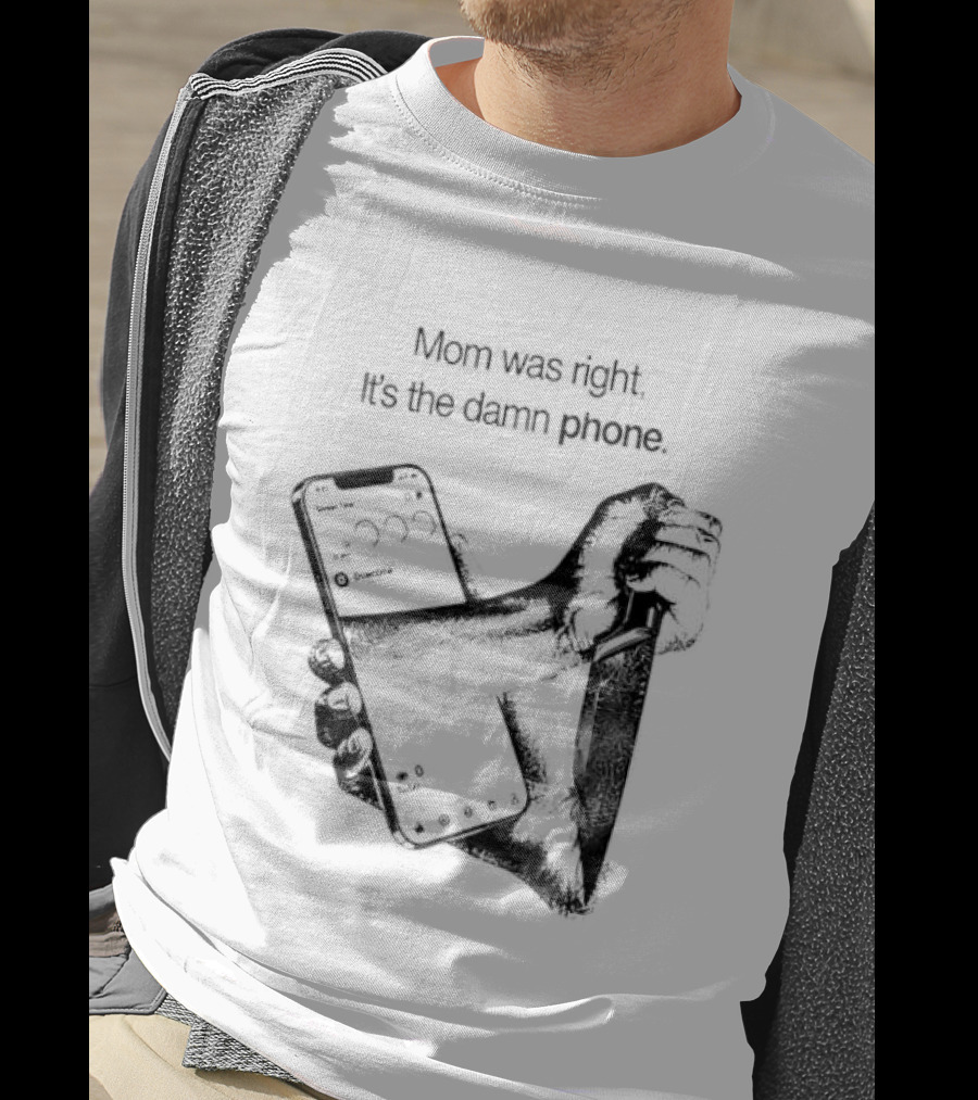 Mom Was Right It Is The Damn Phone Self Harm Awareness Mental Health Awareness T-Shirt