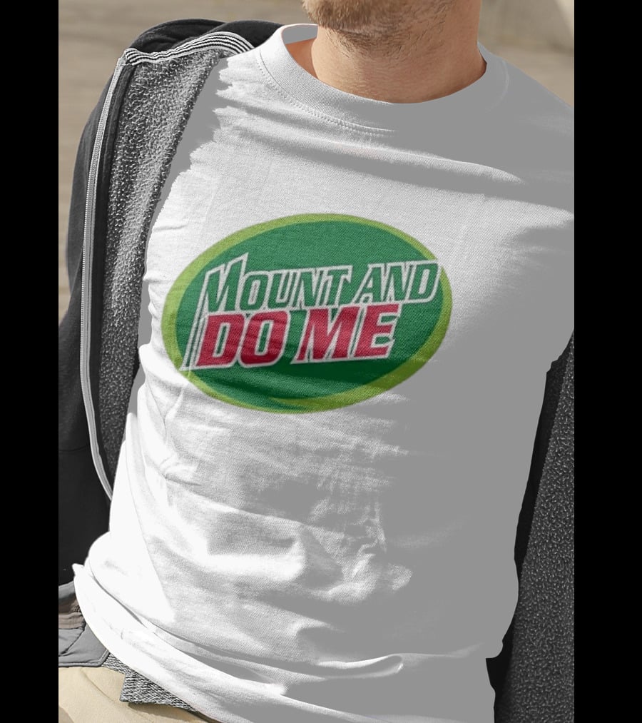 Humorous Mount And Do Me Soda Pun T-Shirt