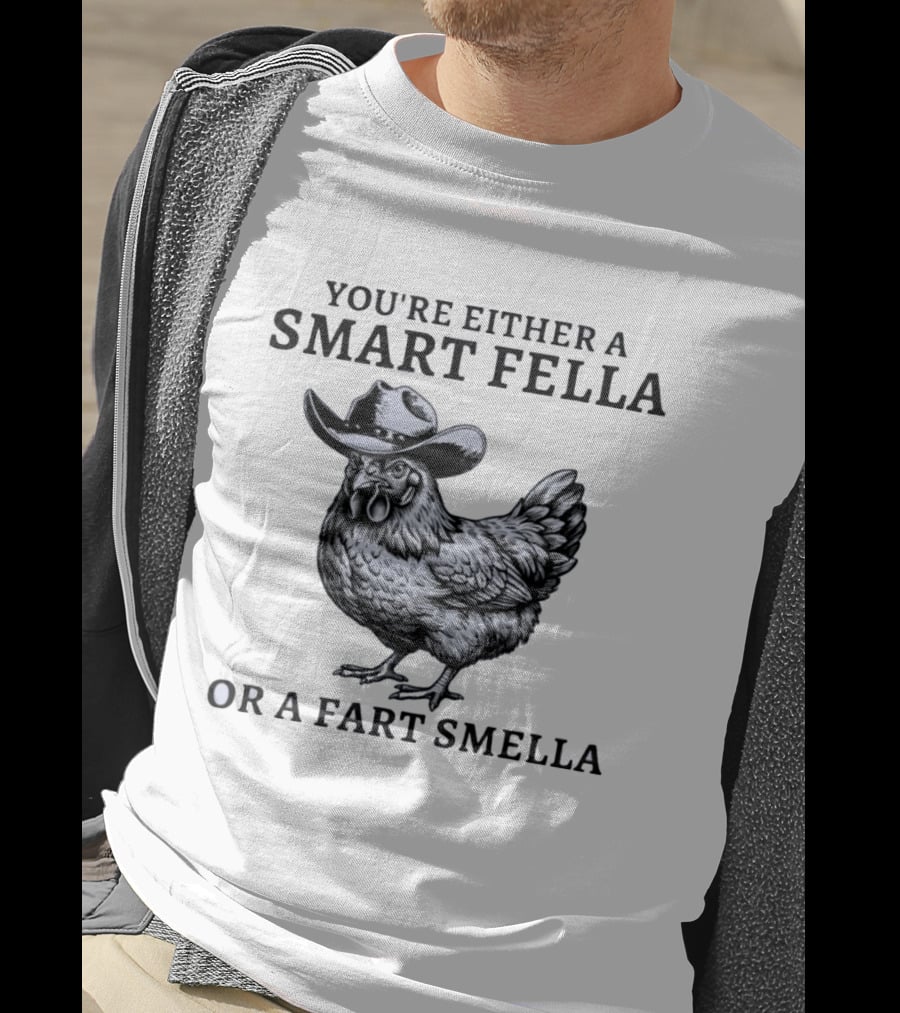 Western Poultry Humor You're Either A Smart Fella Or A Fart Smella Cowboy Chicken T-Shirt