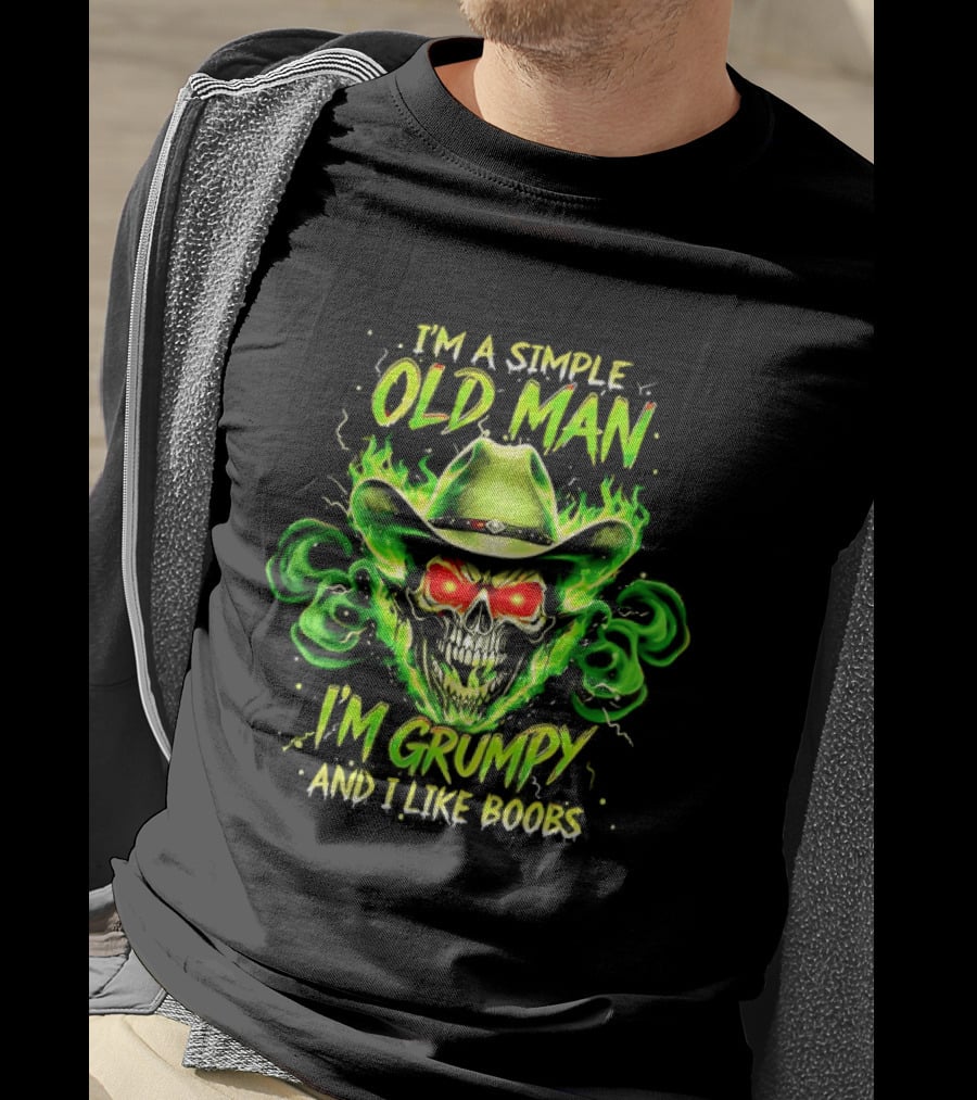 I'm A Simple Old Man Grumpy Skull Flaming Cowboy Hat I Like Boobs T-Shirt