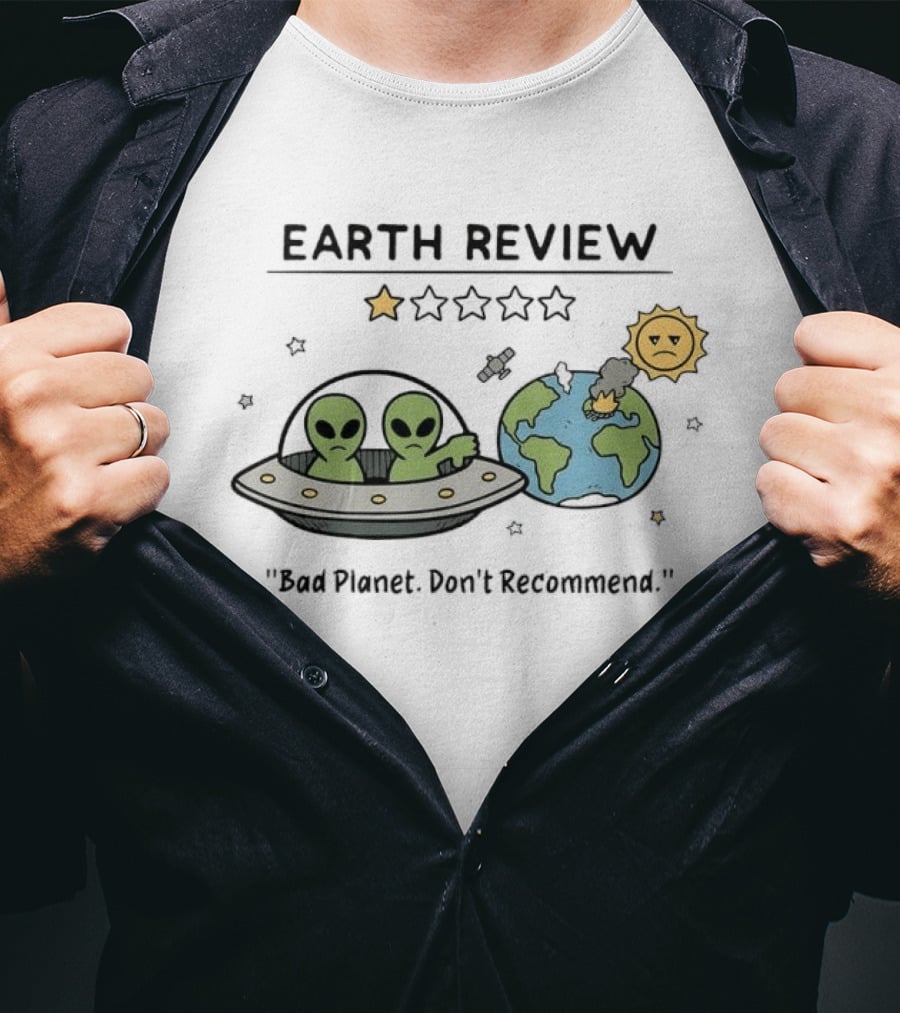 Earth Review Aliens Bad Planet Don't Recommend Humorous Sci Fi Space T-Shirt
