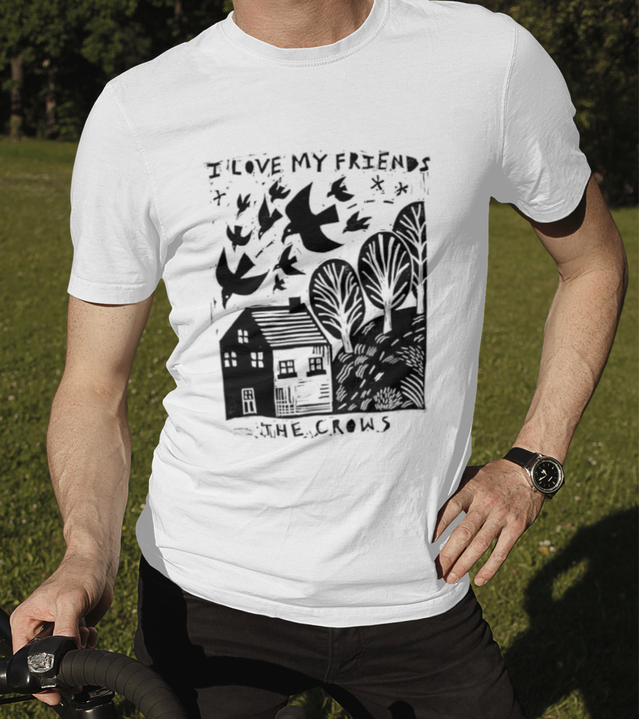 I Love My Friends Crows Flock House Trees Nature Bird T-Shirt