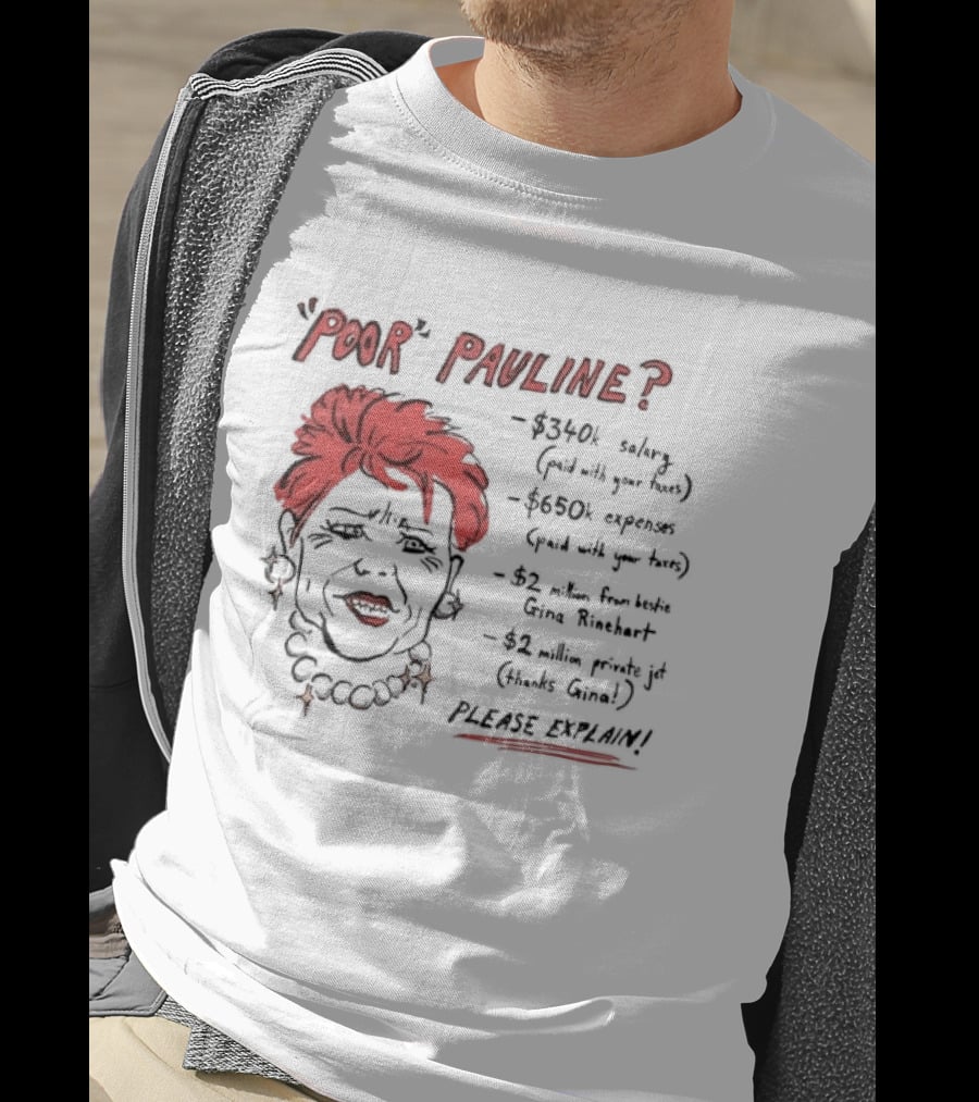 POOR PAULINE 340k Salary Expenses Political Satire Please Explain T-Shirt