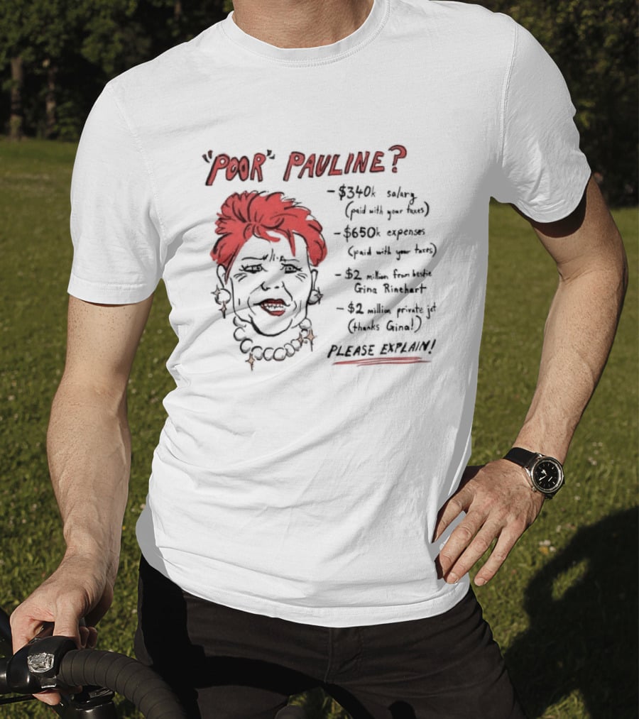 POOR PAULINE 340k Salary Expenses Political Satire Please Explain T-Shirt