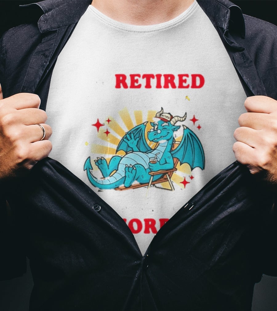 I'm Retired You're Not Have Fun At Work Tomorrow Relaxing Dragon T-Shirt