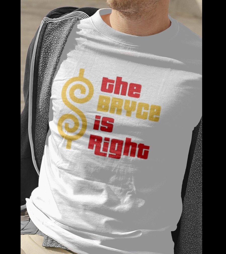 The Bryce Is Right Dollar T-Shirt