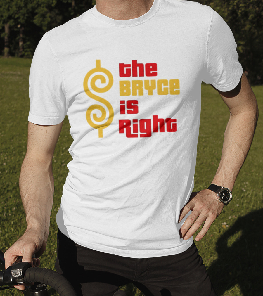 The Bryce Is Right Dollar T-Shirt
