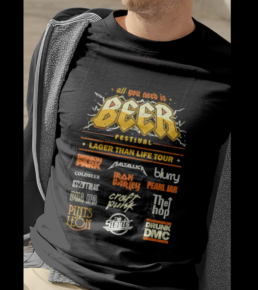 All You Need Is Beer Festival Lager Than Life Tour Punk Metallica Blur Coldbeer Ozzy Ale Daft Punk Keggy DMC T-Shirt