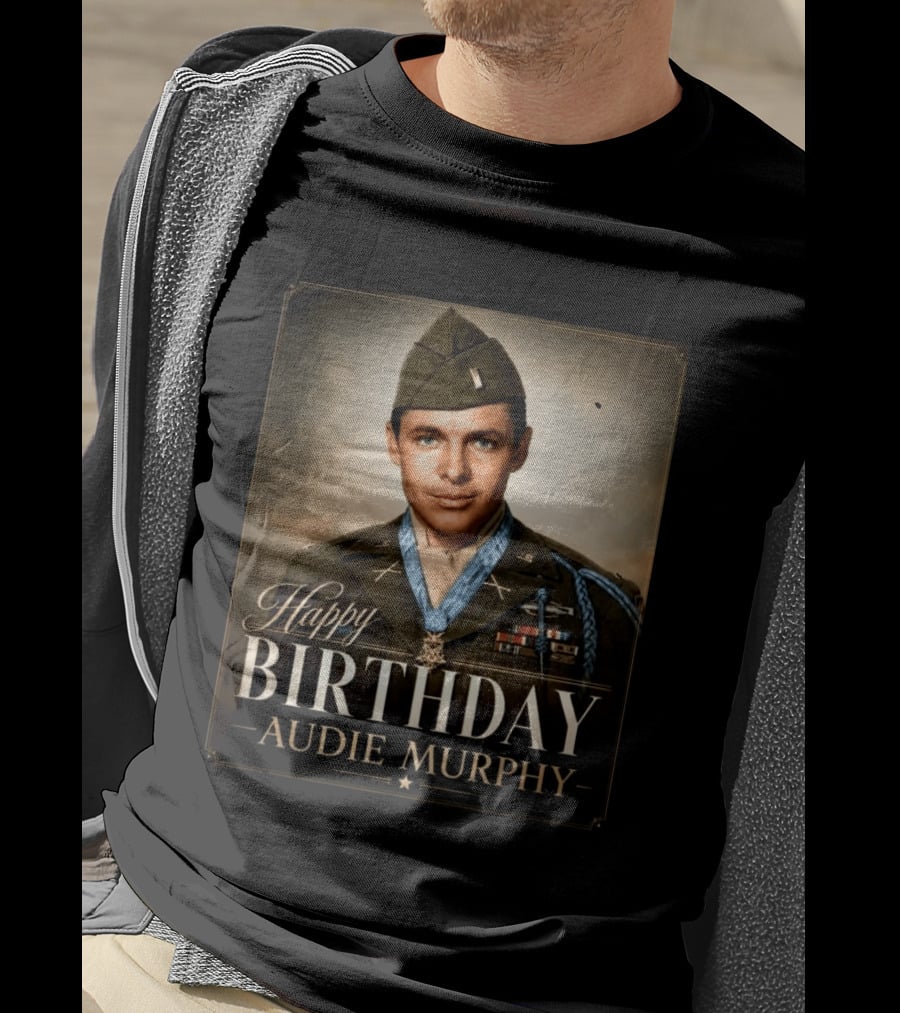 Happy Birthday Audie Murphy 101st Anniversary Celebration T-Shirt