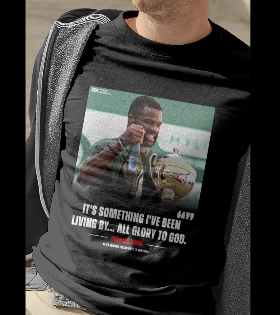 FirstSportz Frances Tiafoe All Glory To God After Beating Taylor Fritz To Win Halle T-Shirt