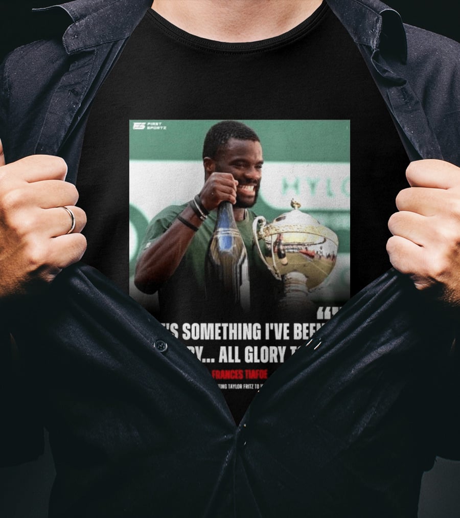 FirstSportz Frances Tiafoe All Glory To God After Beating Taylor Fritz To Win Halle T-Shirt