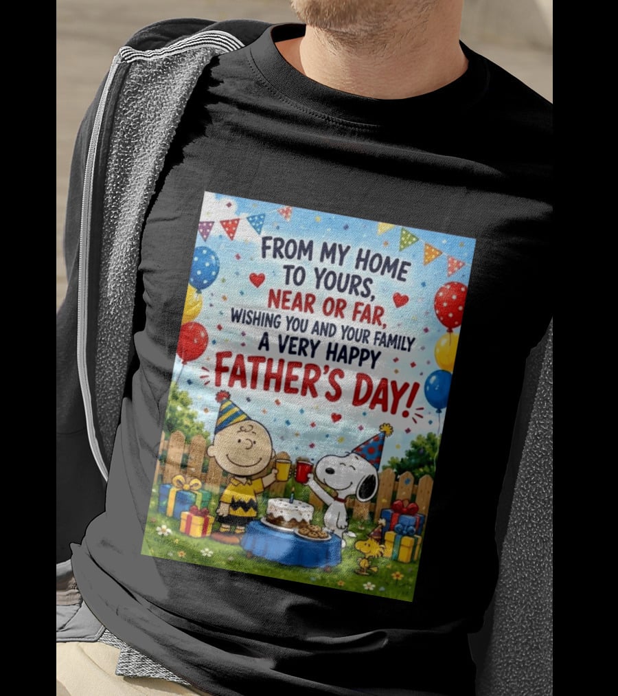 Snoopy Charlie Brown From My Home To Yours Near Or Far Wishing You A Very Happy Father's Day T-Shirt