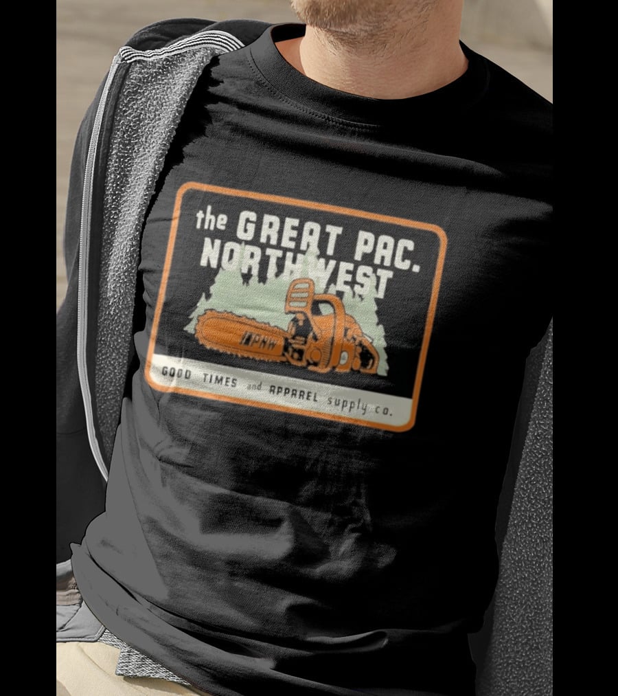 The Great Pac Northwest PNW Chainsaw Good Times And Apparel Supply Co T-Shirt