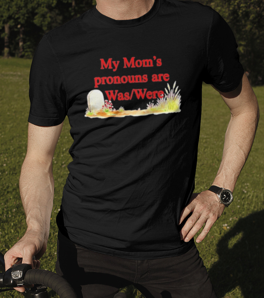 My Mom's Pronouns Are Was Were Graveyard T-Shirt