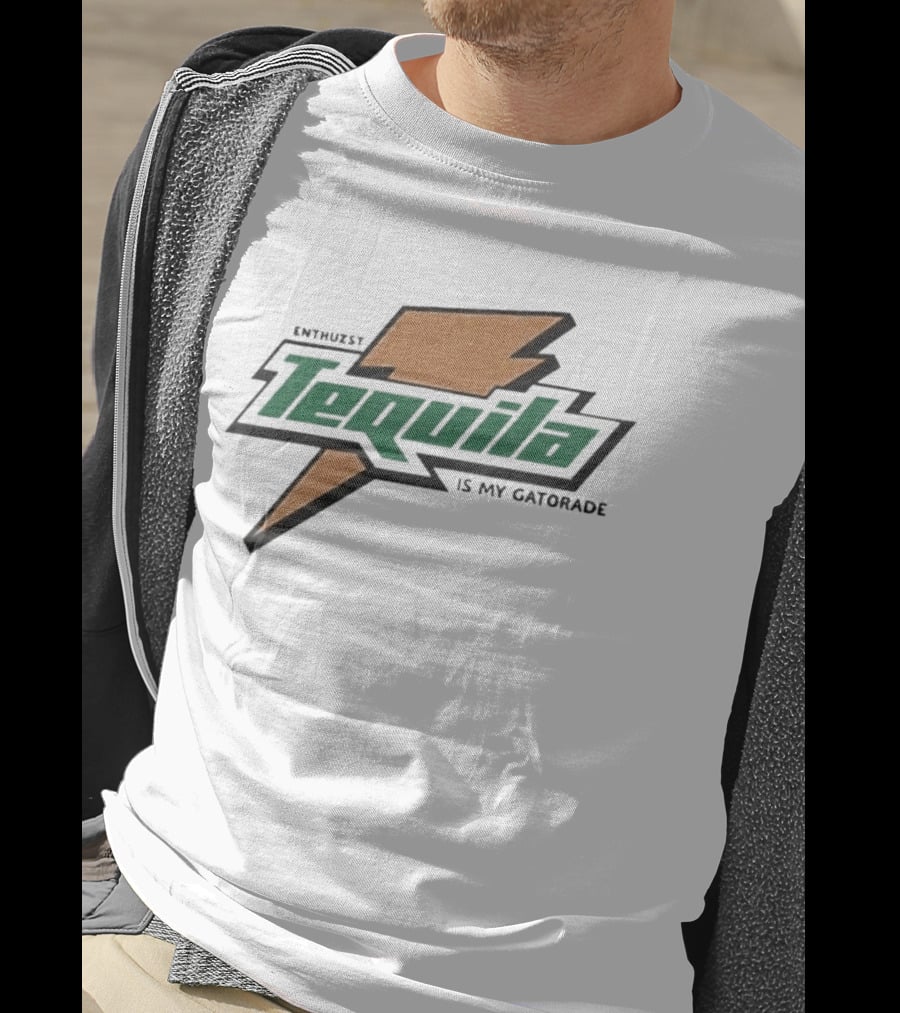 Enthuzst Tequila Is My Gatorade T-Shirt