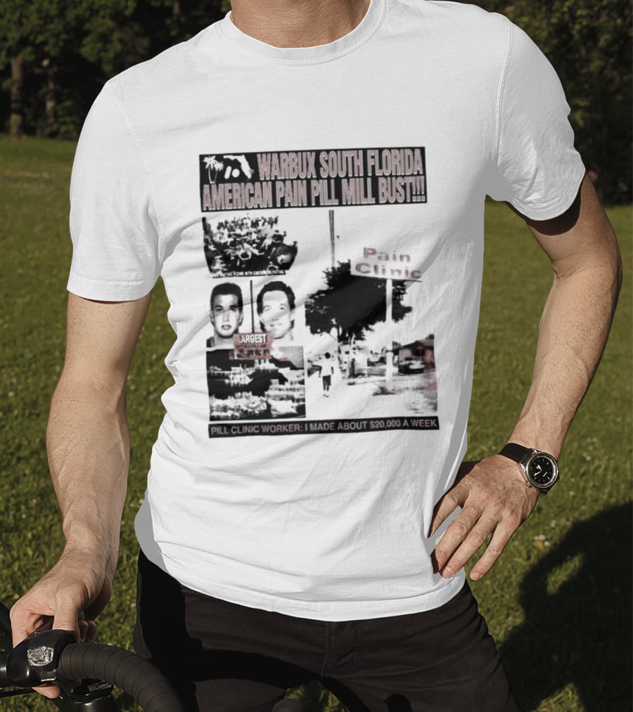 Warbux South Florida American Pain Pill Mill Bust Pain Clinic T-Shirt