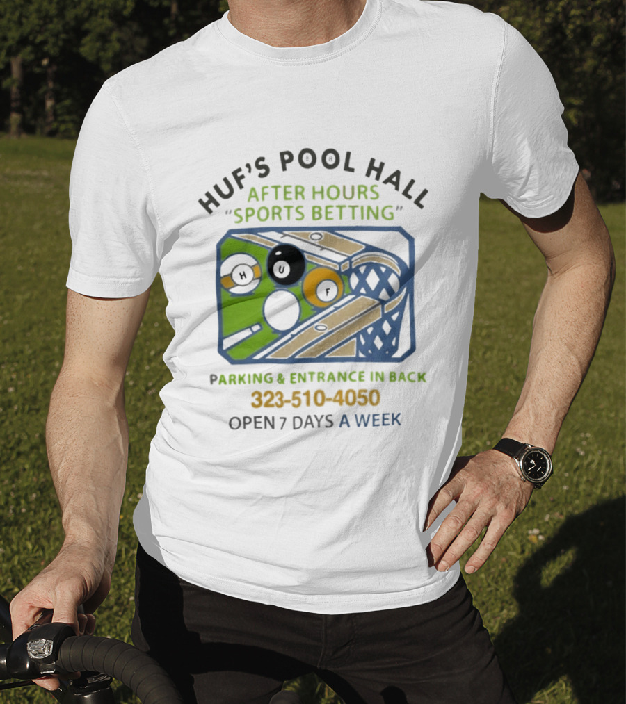Huf's Pool Hall After Hours Sports Betting Parking Entrance In Back Open 7 Days A Week T-Shirt