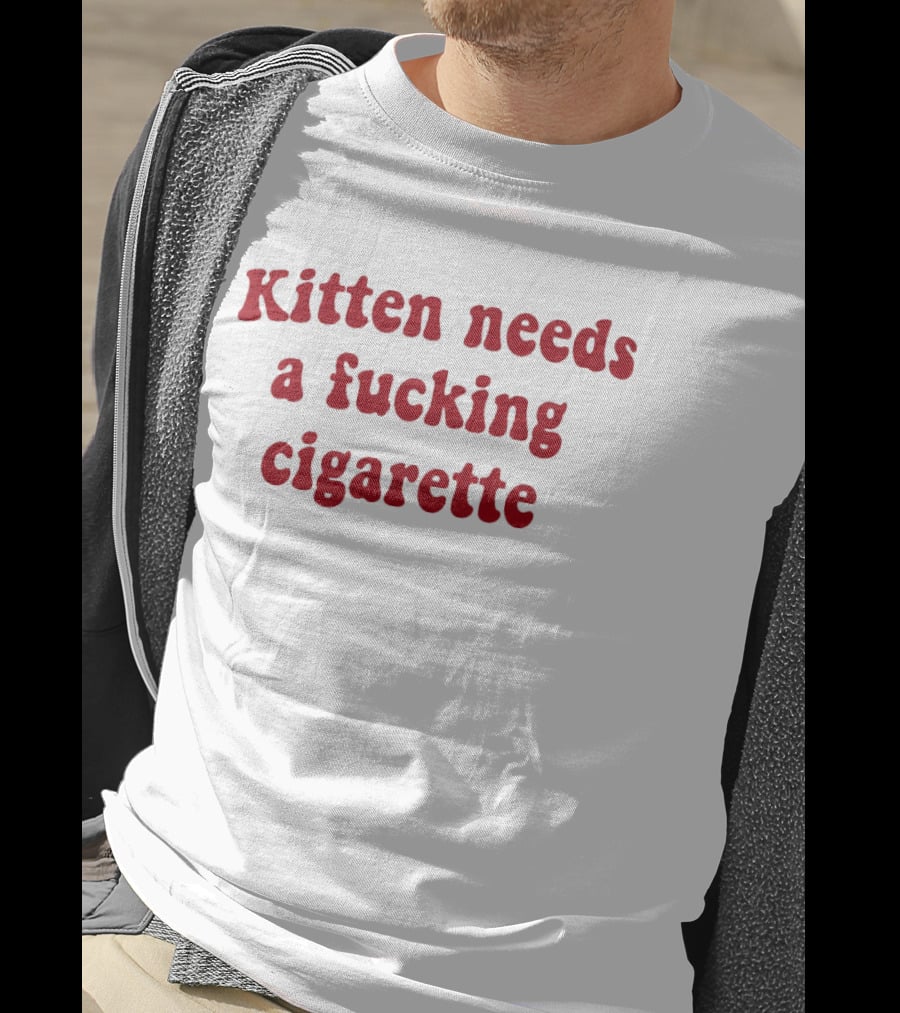 Kitten Needs A Fucking Cigarette Vintage Humor T-Shirt