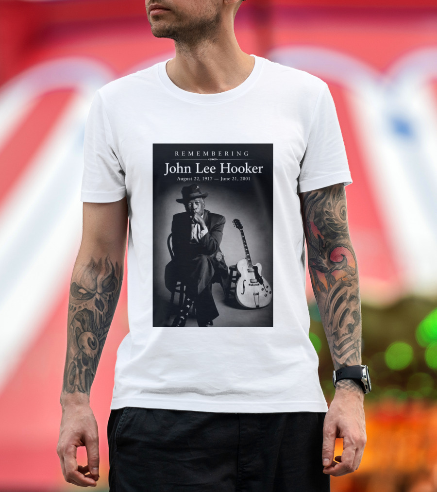 Remembering John Lee Hooker August 22 1917 June 21 2001 Blues Legend Guitarist T-Shirt