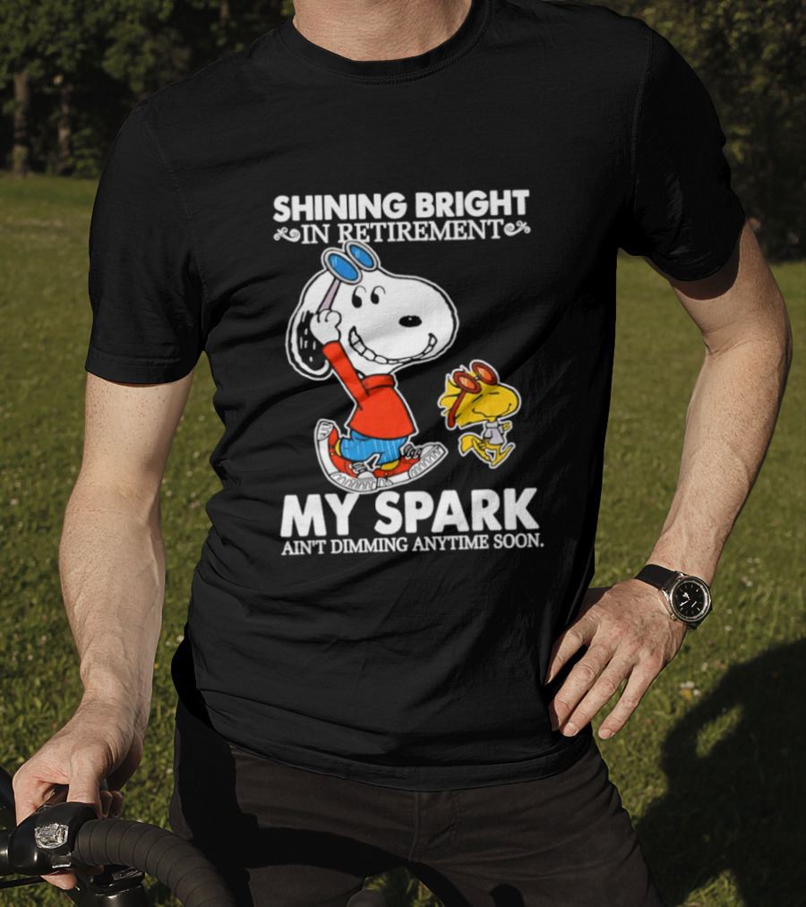 Shining Bright In Retirement Snoopy Woodstock My Spark Ain't Dimming Anytime Soon Peanuts T-Shirt