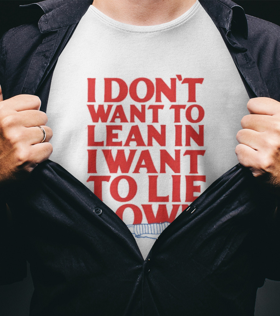 I Don't Want To Lean In I Want To Lie Down Skeleton Humor T-Shirt