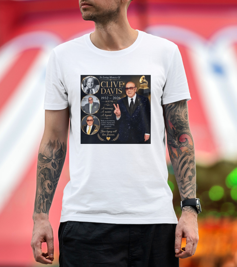 In Loving Memory Of Clive Davis 1932 2026 A Visionary Your Legacy Will Live Forever T-Shirt