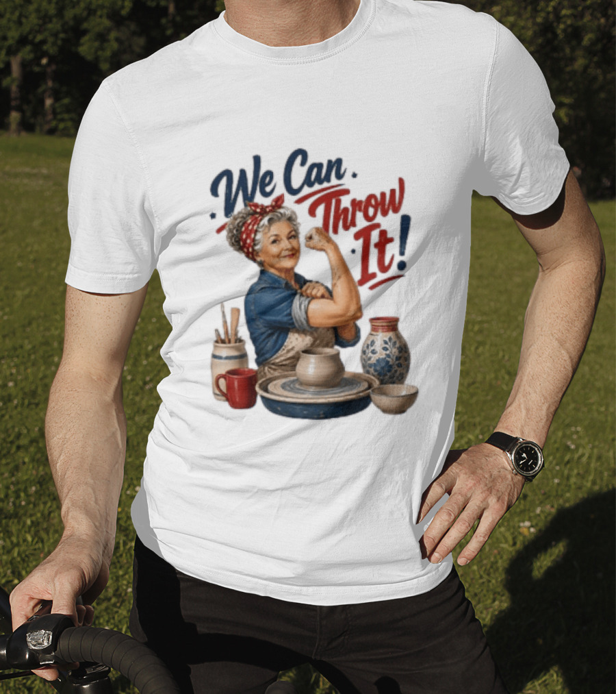 We Can Throw It Pottery Enthusiast Rosie Riveter T-Shirt