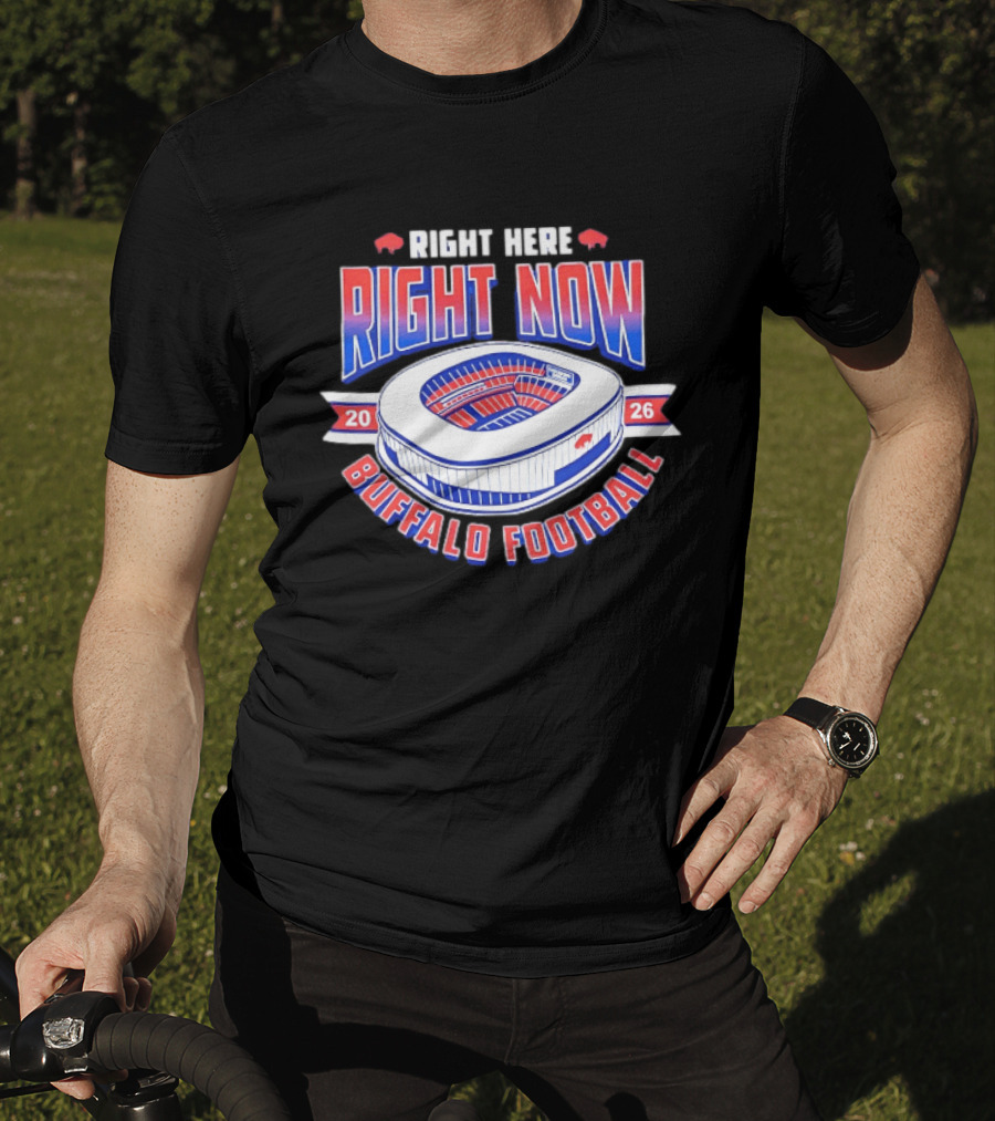 Buffalo Bills Right Here Right Now 2026 Buffalo Football Stadium T-Shirt