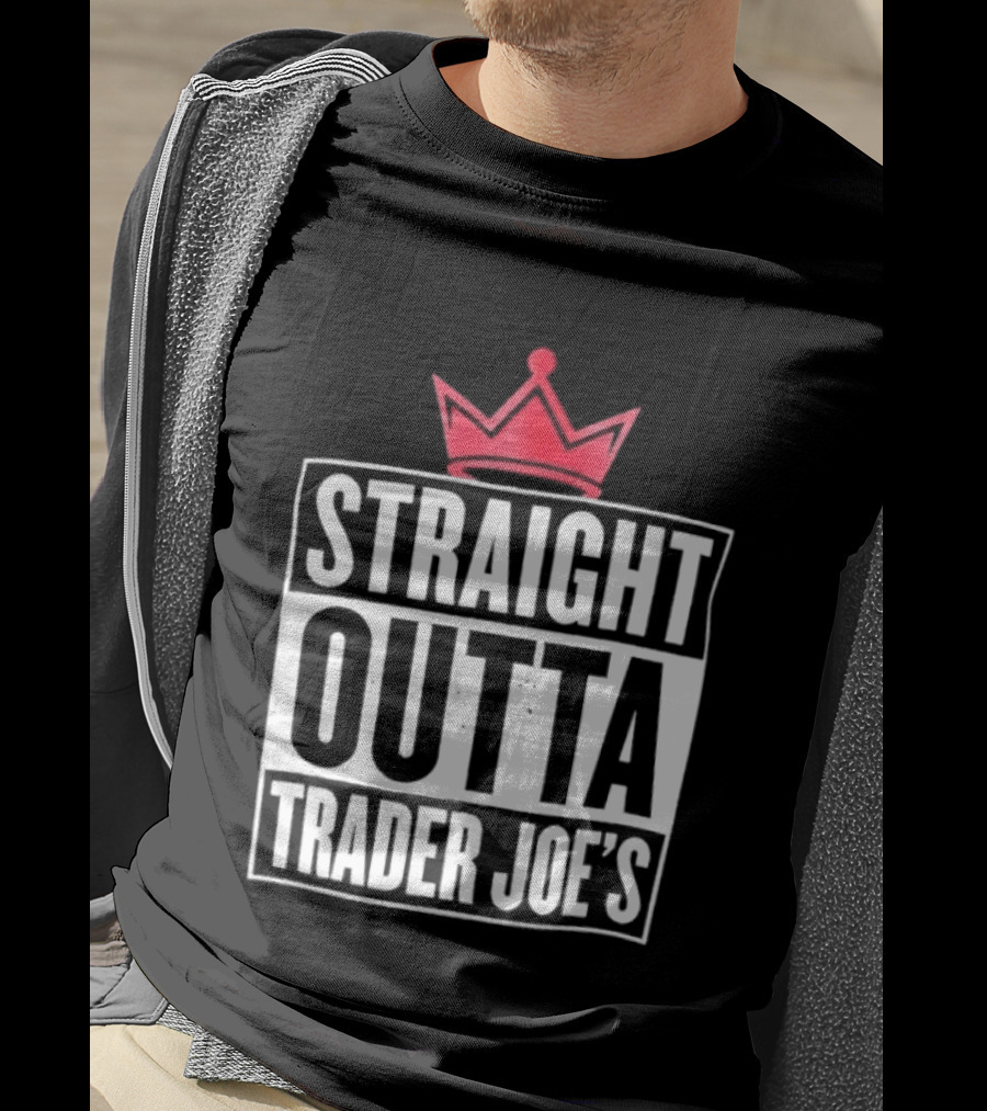 Straight Outta Trader Joe's Crown T-Shirt
