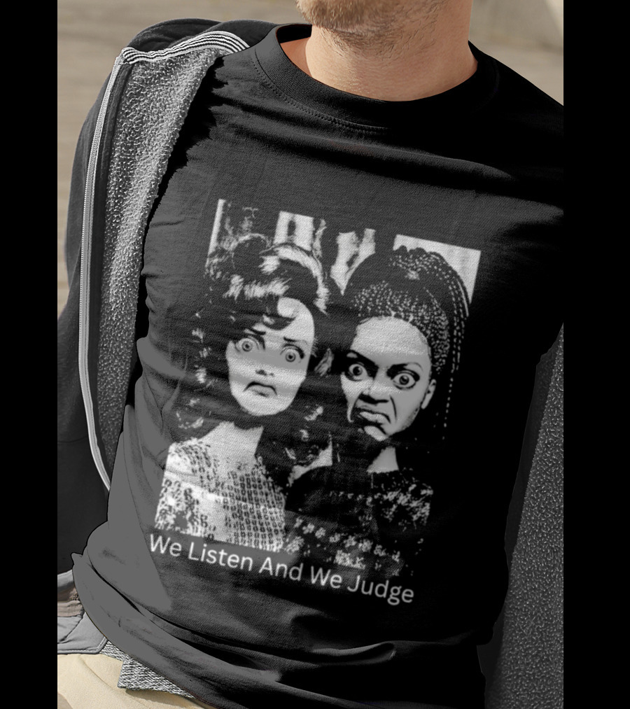 We Listen And We Judge Dolls Black And White T-Shirt