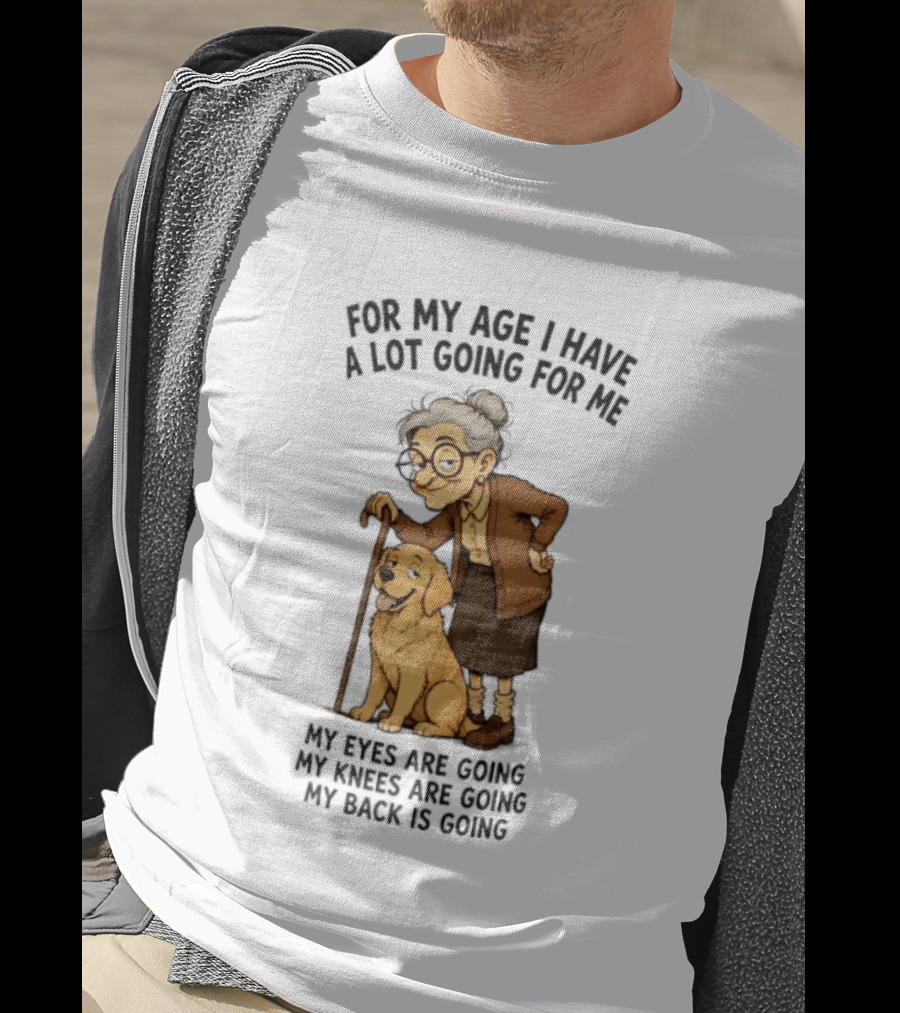 Elderly Woman With Golden Retriever Humor My Age I Have A Lot Going My Eyes Back Hips Going T-Shirt