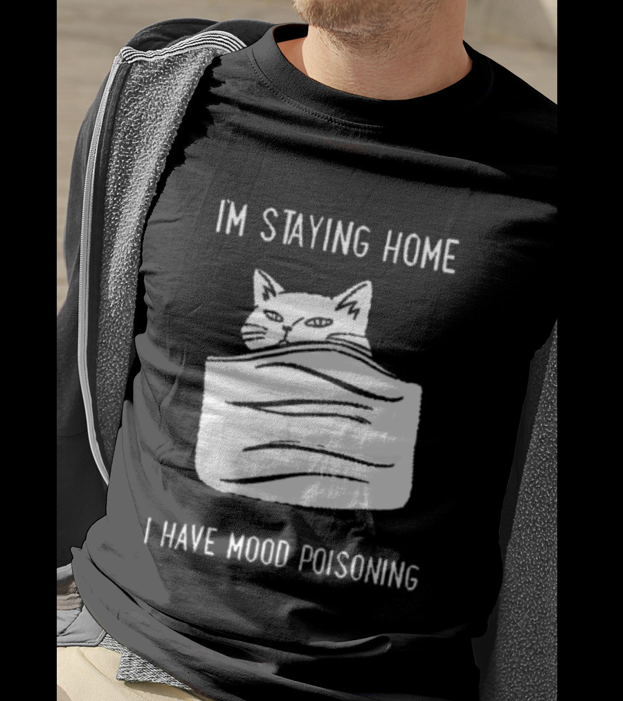 Cozy Peeking Cat I'm Staying Home I Have Mood Poisoning T-Shirt