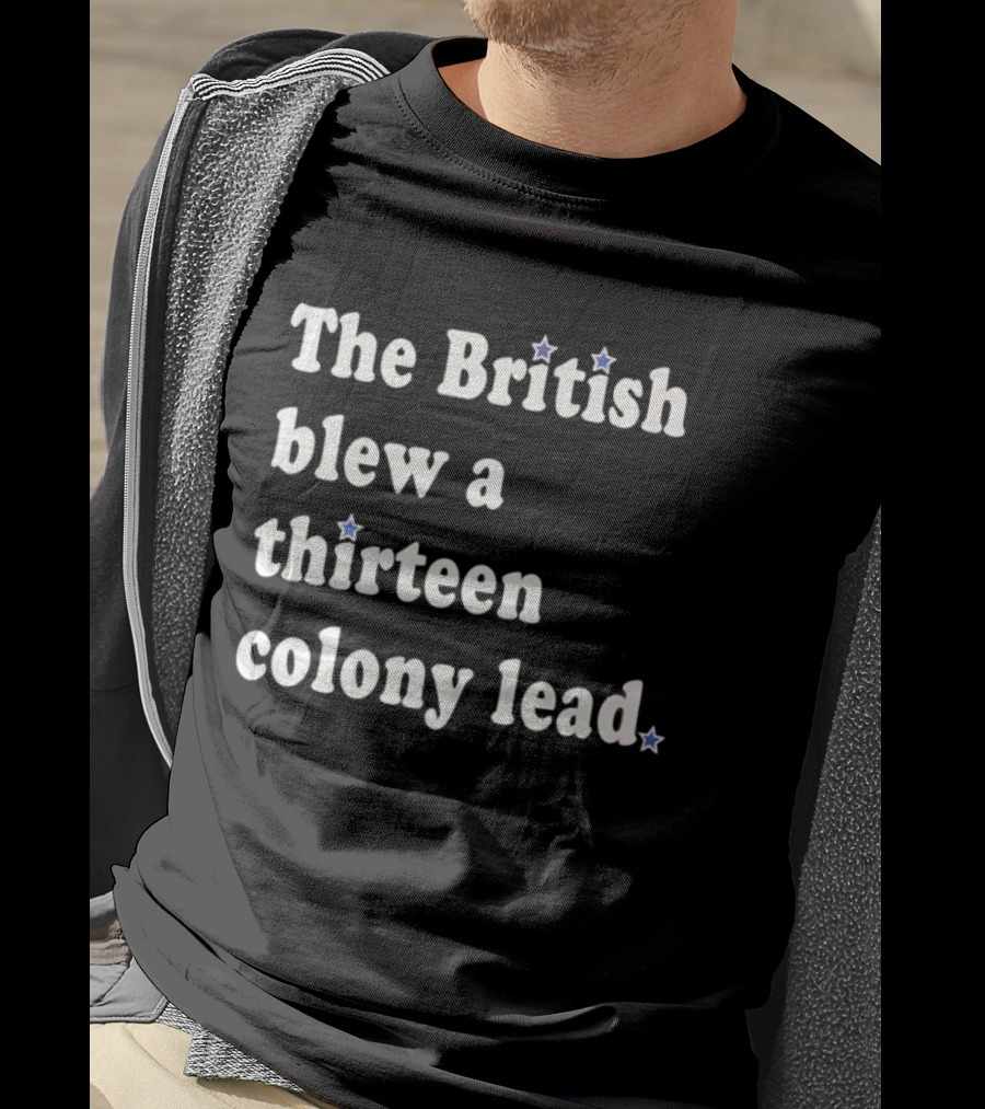 Philadelphia Phillies The British Blew A Thirteen Colony Lead Stars T-Shirt