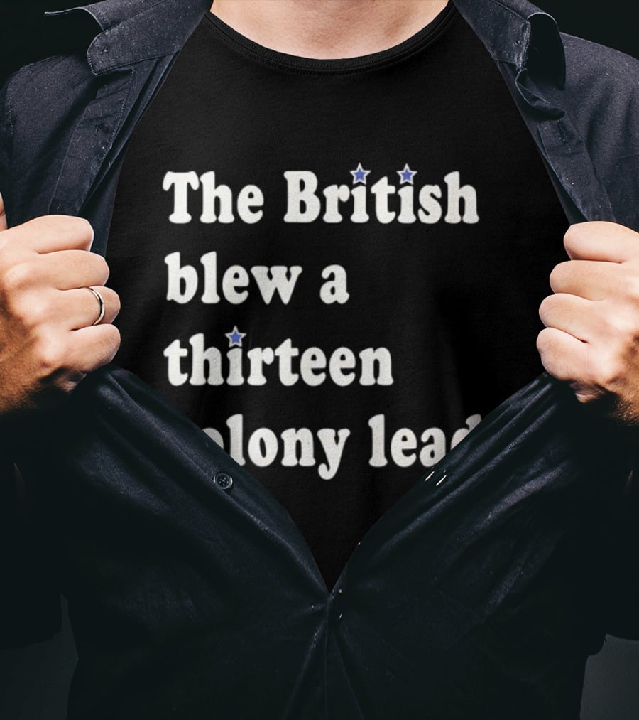 Philadelphia Phillies The British Blew A Thirteen Colony Lead Stars T-Shirt